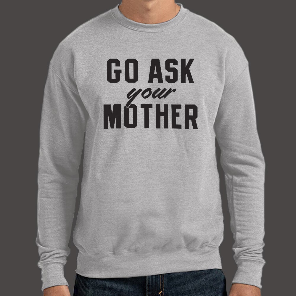 Go Ask Your Mother Classic Dad Deflection Quote