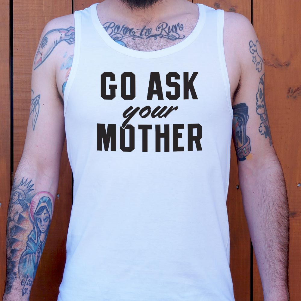 Go Ask Your Mother Classic Dad Deflection Quote