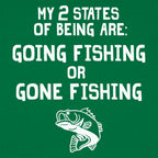 My 2 States of Being Going Fishing or Gone Fishing