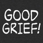 Good Grief Bold Hand Lettered Catchphrase