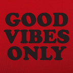 Good Vibes Only
