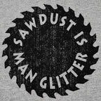 Sawdust Is Man Glitter