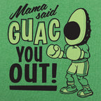 Mama Said Guac You Out Boxing Avocado