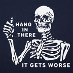 Hang In There It Gets Worse Skeleton