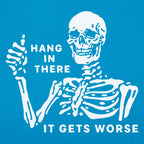 Hang In There It Gets Worse Skeleton