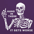 Hang In There It Gets Worse Skeleton