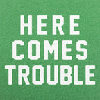 Here Comes Trouble Bold Statement Design