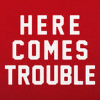 Here Comes Trouble Bold Statement Design