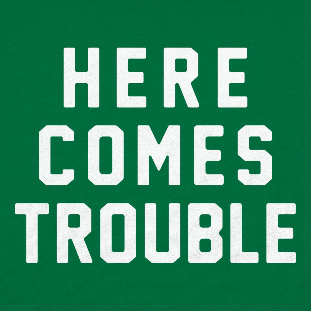 Here Comes Trouble Bold Statement Design