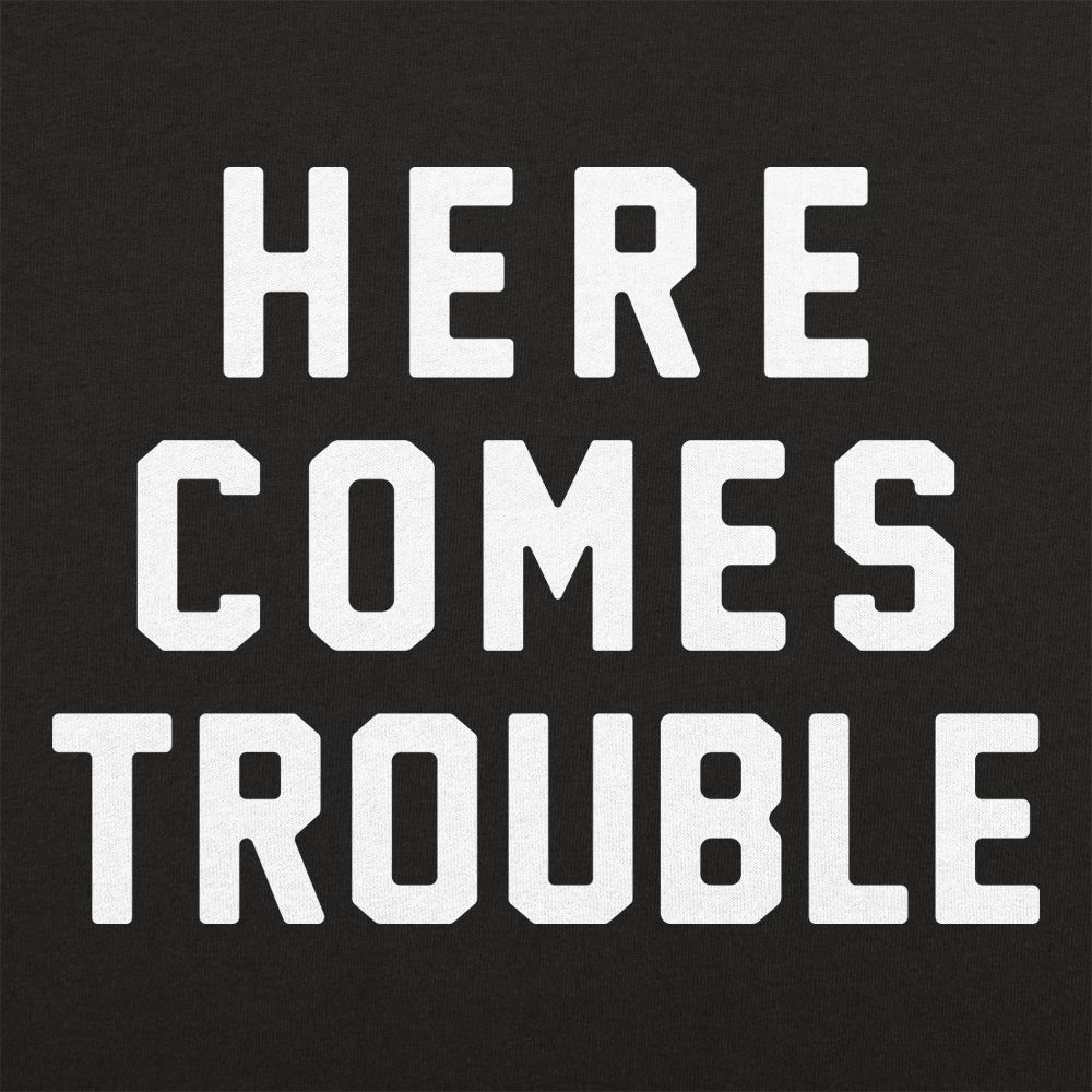 Here Comes Trouble Bold Statement Design