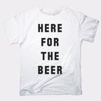 Here For The Beer Drinking Quote