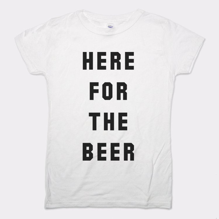 Here For The Beer Drinking Quote