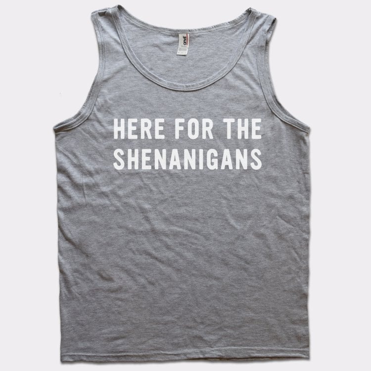Here For The Shenanigans St. Patrick's Day Slogan