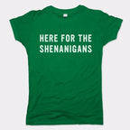 Here For The Shenanigans St. Patrick's Day Slogan