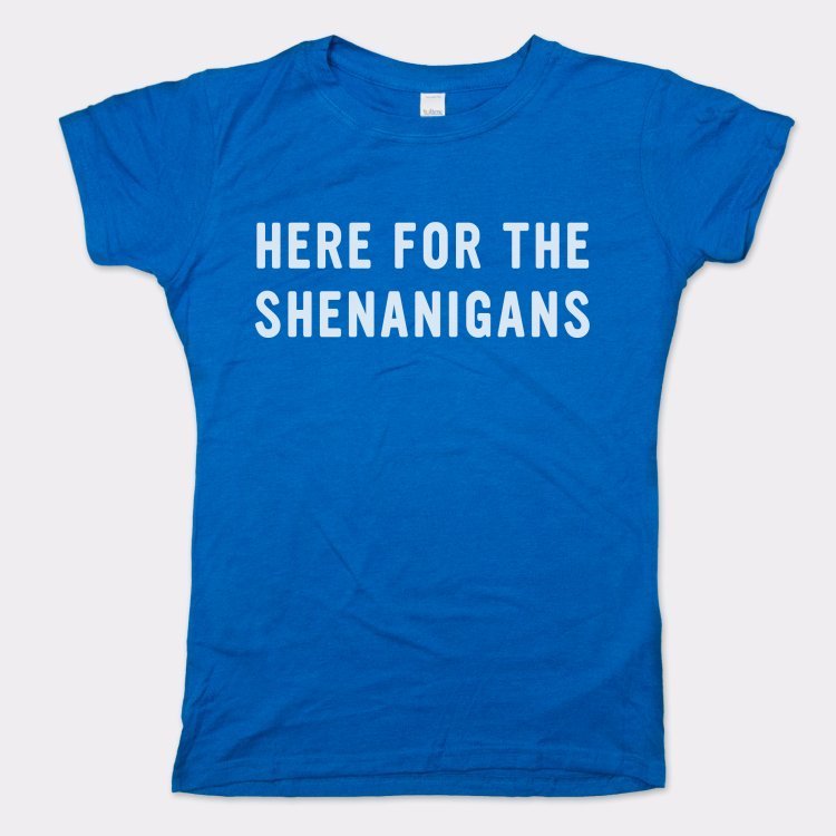 Here For The Shenanigans St. Patrick's Day Slogan