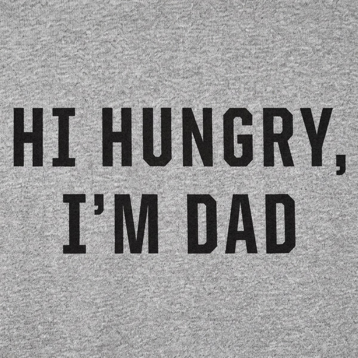 Hi Hungry I'm Dad Classic Dad Joke