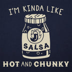 I'm Kinda Like Hot and Chunky Salsa