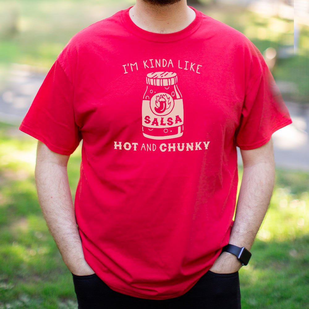 I'm Kinda Like Hot and Chunky Salsa