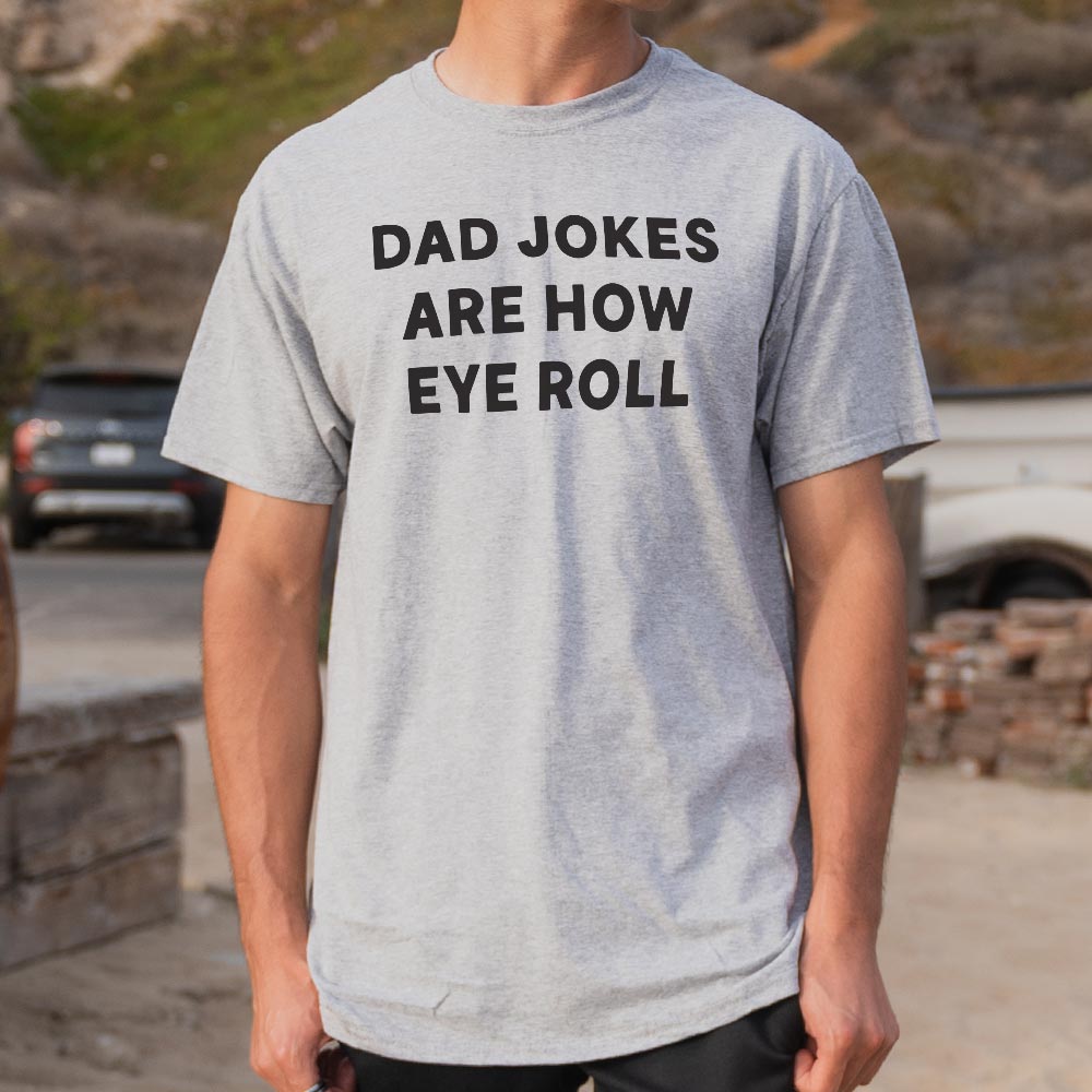 Dad Jokes Are How Eye Roll