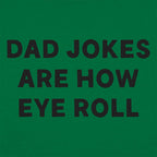 Dad Jokes Are How Eye Roll