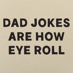 Dad Jokes Are How Eye Roll