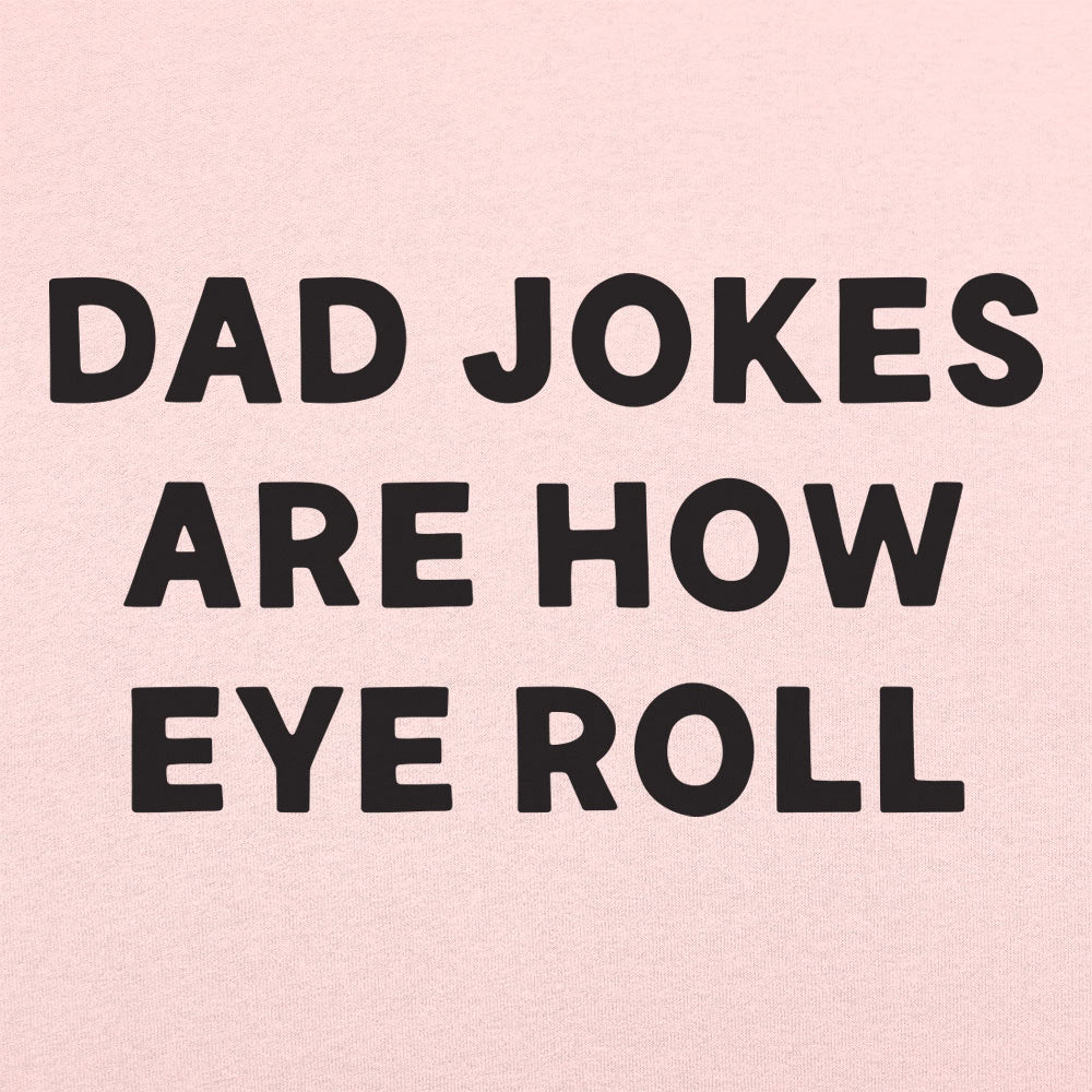 Dad Jokes Are How Eye Roll