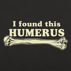 I Found This Humerus Funny Bone Pun