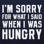 I'm Sorry For What I Said When I Was Hungry