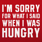 I'm Sorry For What I Said When I Was Hungry