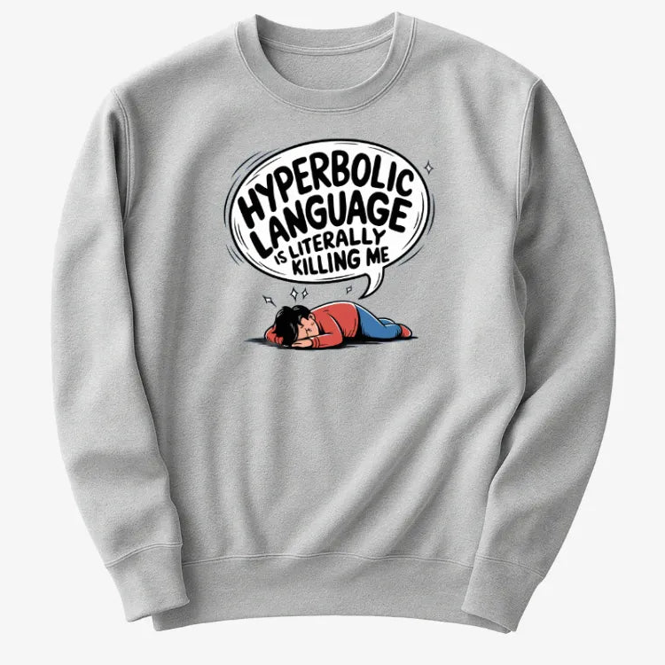 Hyperbolic Language Is Literally Killing Me