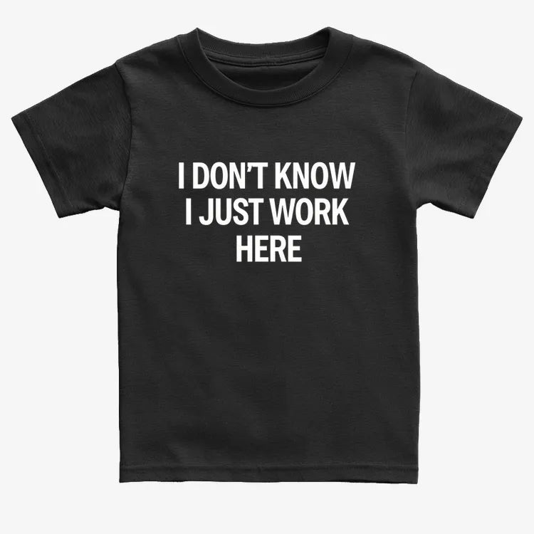 I Don't Know. I Just Work Here