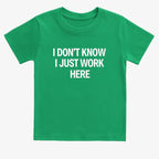 I Don't Know. I Just Work Here