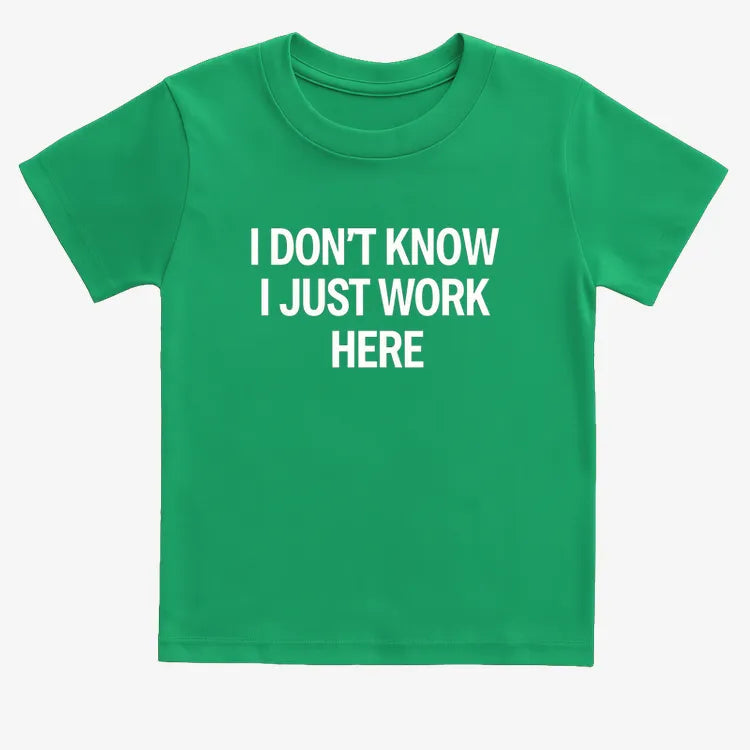 I Don't Know. I Just Work Here