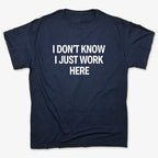 I Don't Know. I Just Work Here