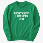 I Don't Know. I Just Work Here