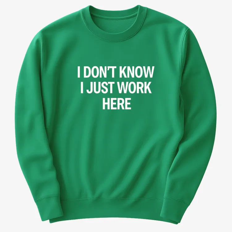 I Don't Know. I Just Work Here