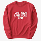 I Don't Know. I Just Work Here