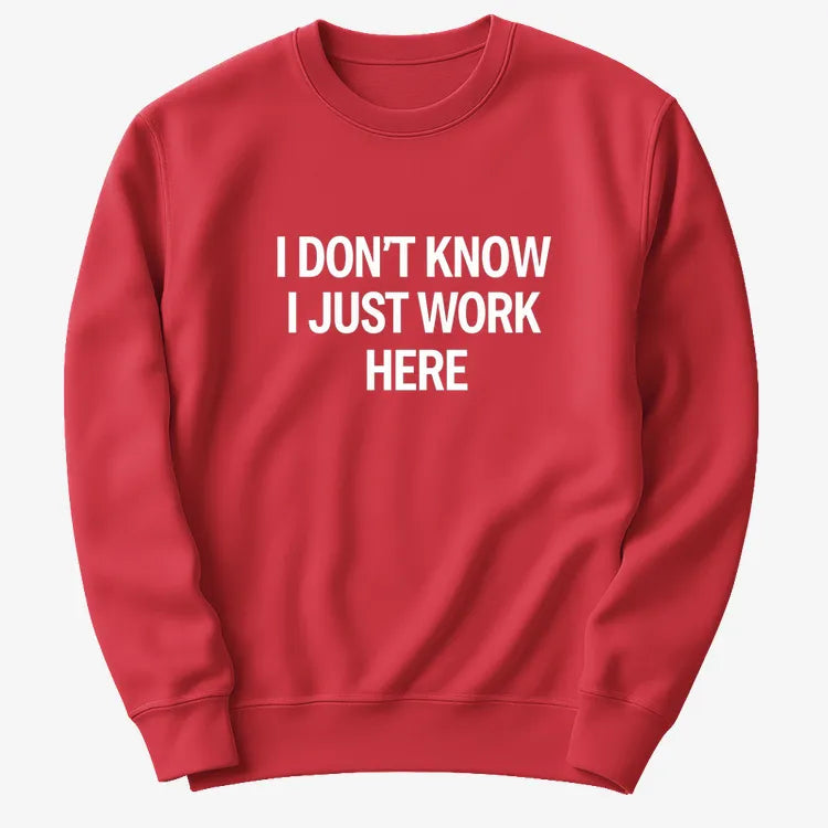 I Don't Know. I Just Work Here