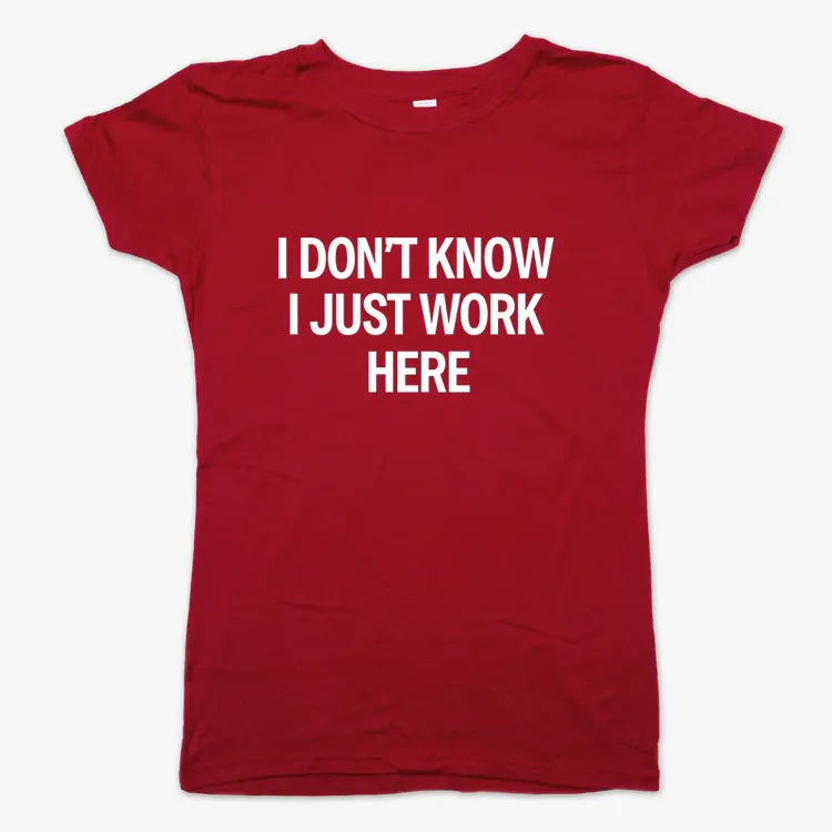 I Don't Know. I Just Work Here