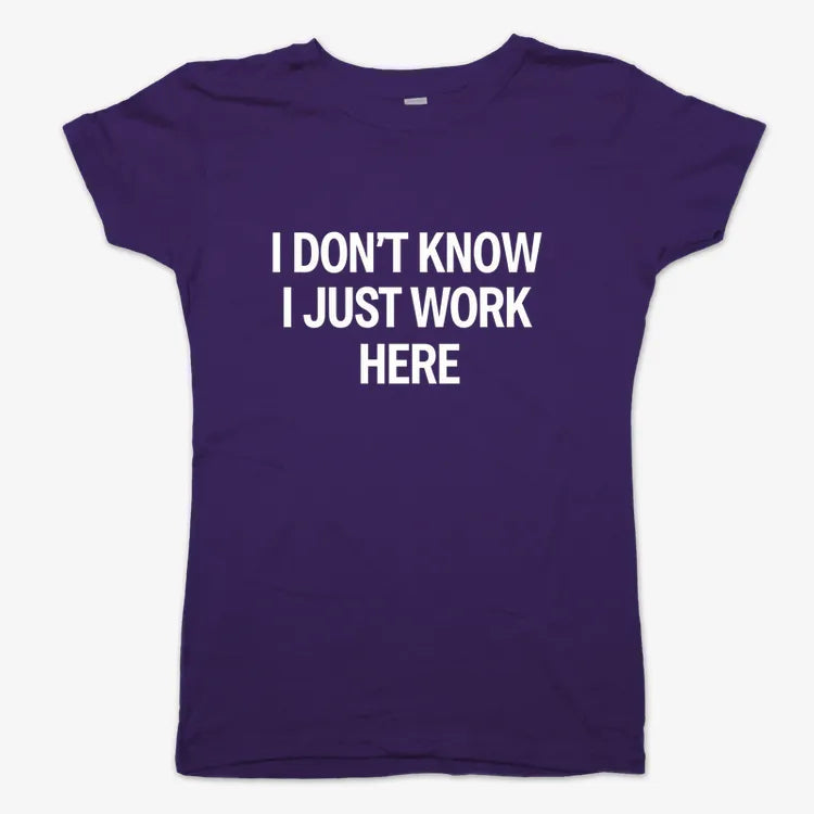 I Don't Know. I Just Work Here
