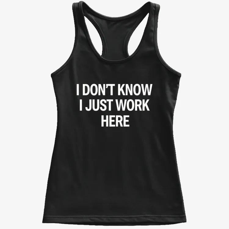 I Don't Know. I Just Work Here