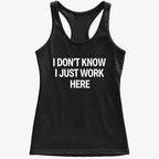 I Don't Know. I Just Work Here
