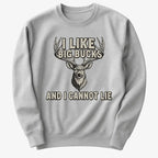 I Like Big Bucks and I Cannot Lie