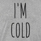I'm Cold Winter Complaint Quote