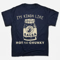 I'm Kinda Like Hot and Chunky Salsa