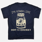 I'm Kinda Like Hot and Chunky Salsa