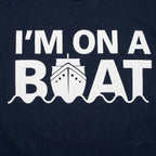 I'm On A Boat Nautical Cruise Ship Design
