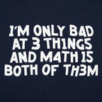 I'm Only Bad At 3 Things Math Is Both Of Them