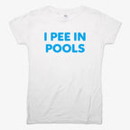 I Pee in Pools Fun Statement
