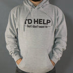 I'd Help but I Don't Want To